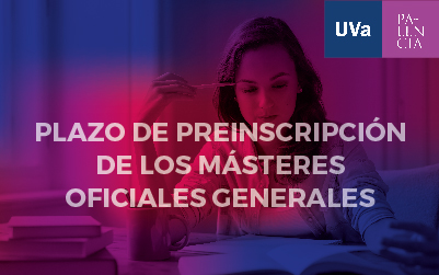 La UVa abre el miércoles 20 el primer plazo de preinscripción de los másteres oficiales generales