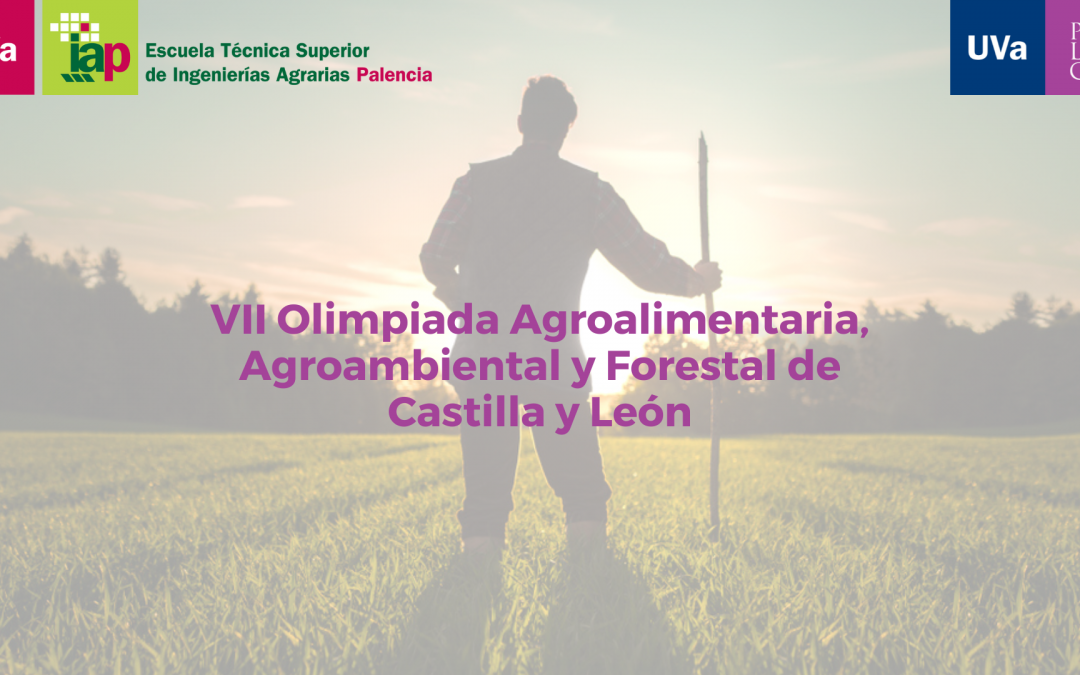El Campus de Palencia acoge la VIII Olimpiada Agroalimentaria, Agroambiental y Forestal de Castilla y León