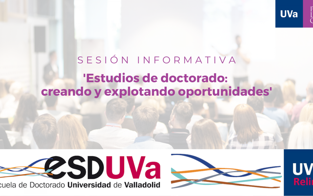 Sesión informativa ‘Estudios de doctorado: creando y explotando oportunidades’