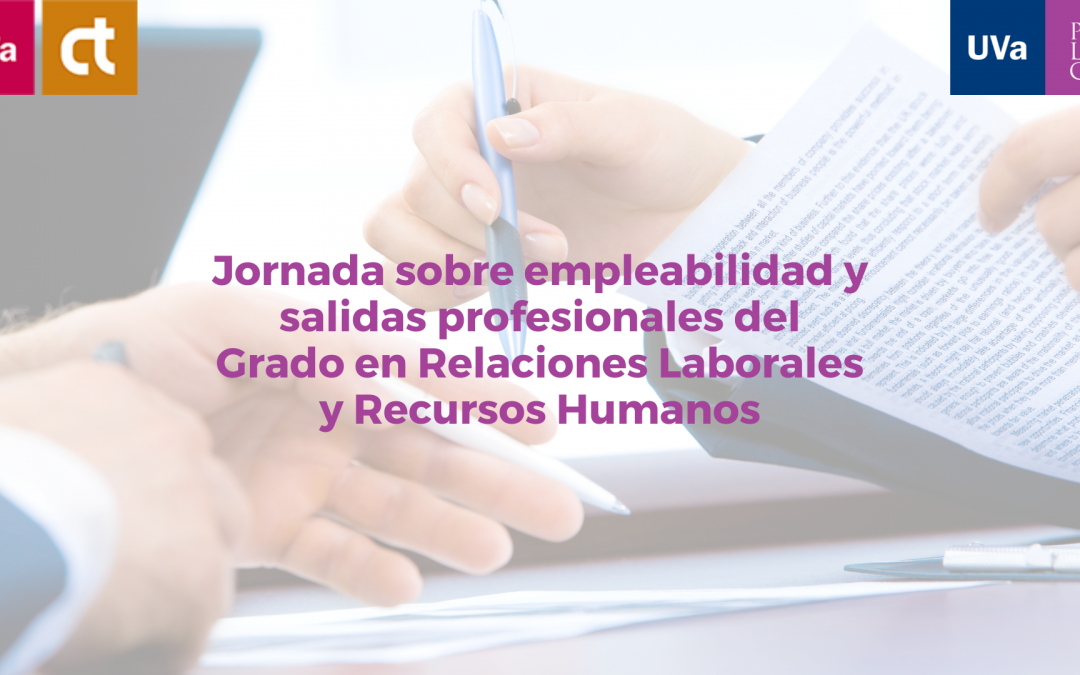 Jornada sobre empleabilidad y salidas profesionales del Grado en Relacionales Laborales y Recursos Humanos