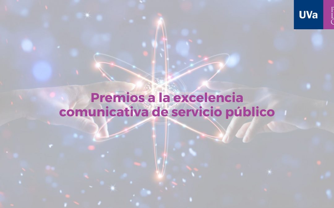 Convocados los Premios a la excelencia comunicativa de servicio público de la UVa