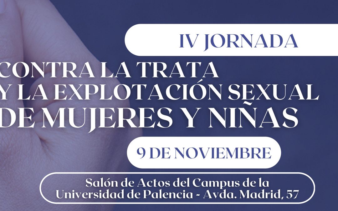 El Campus de Palencia acoge la IV Jornada contra la trata y la explotación sexual de mujeres y niñas