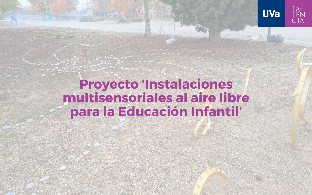 Presentación del proyecto ‘Instalaciones multisensoriales al aire libre para la Educación Infantil’ en el Campus de Palencia