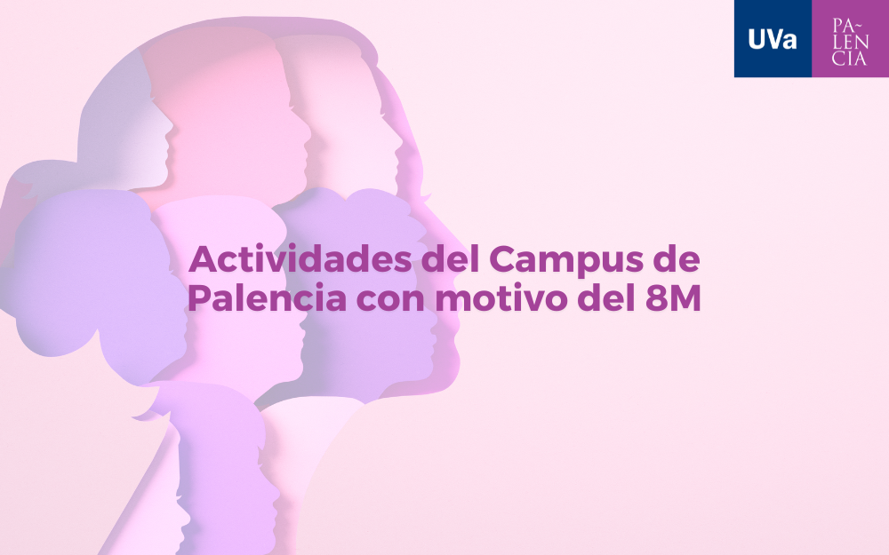 Actividades del Campus de la UVa en Palencia con motivo del 8M