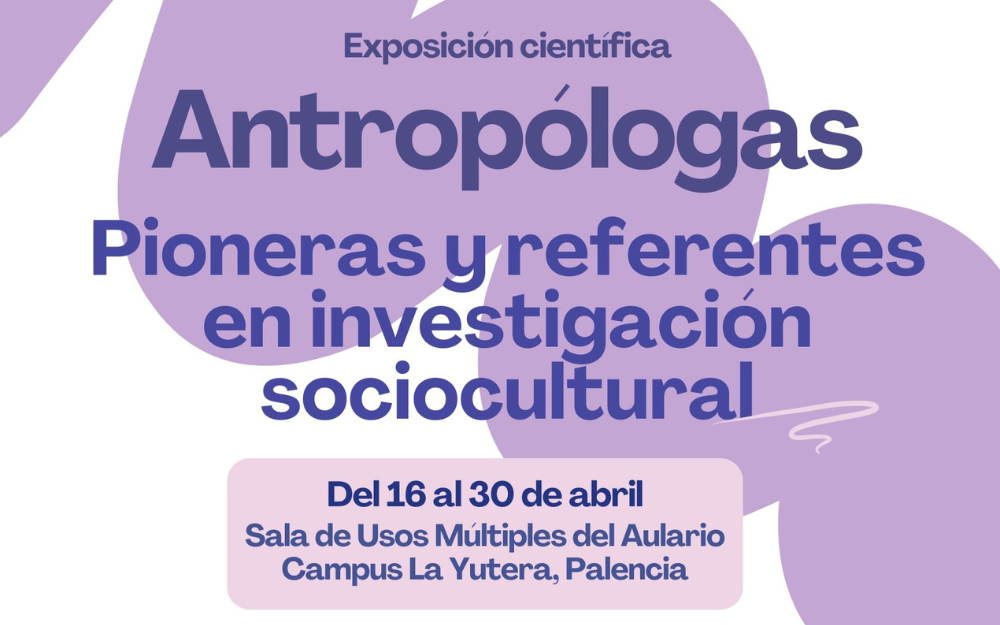 Exposición ‘Antropólogas: pioneras y referentes en investigación sociocultural’ en el Campus de Palencia