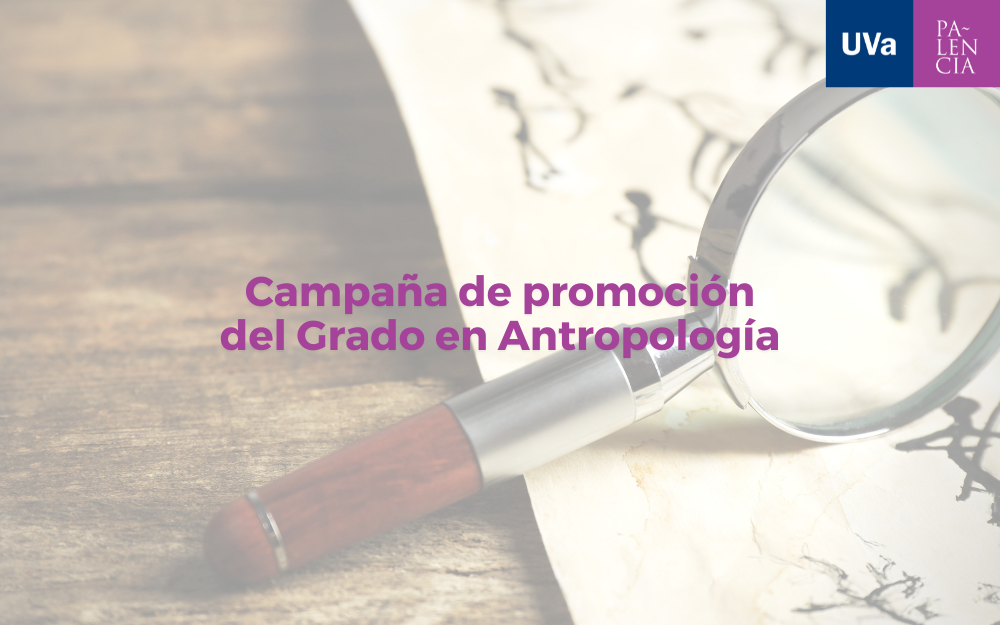 Campaña de promoción del Grado en Antropología Social y Cultural
