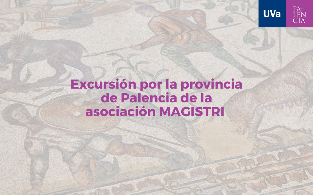 La asociación MAGISTRI clausura el curso académico con una excursión por Palencia