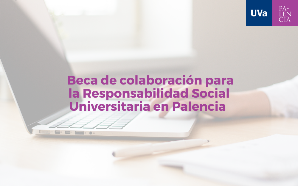 Convocada una beca de colaboración para la Responsabilidad Social Universitaria en Palencia