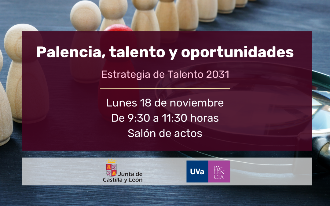 El Campus de Palencia celebra la jornada ‘Palencia, talento y oportunidades. Estrategia de Talento 2031’