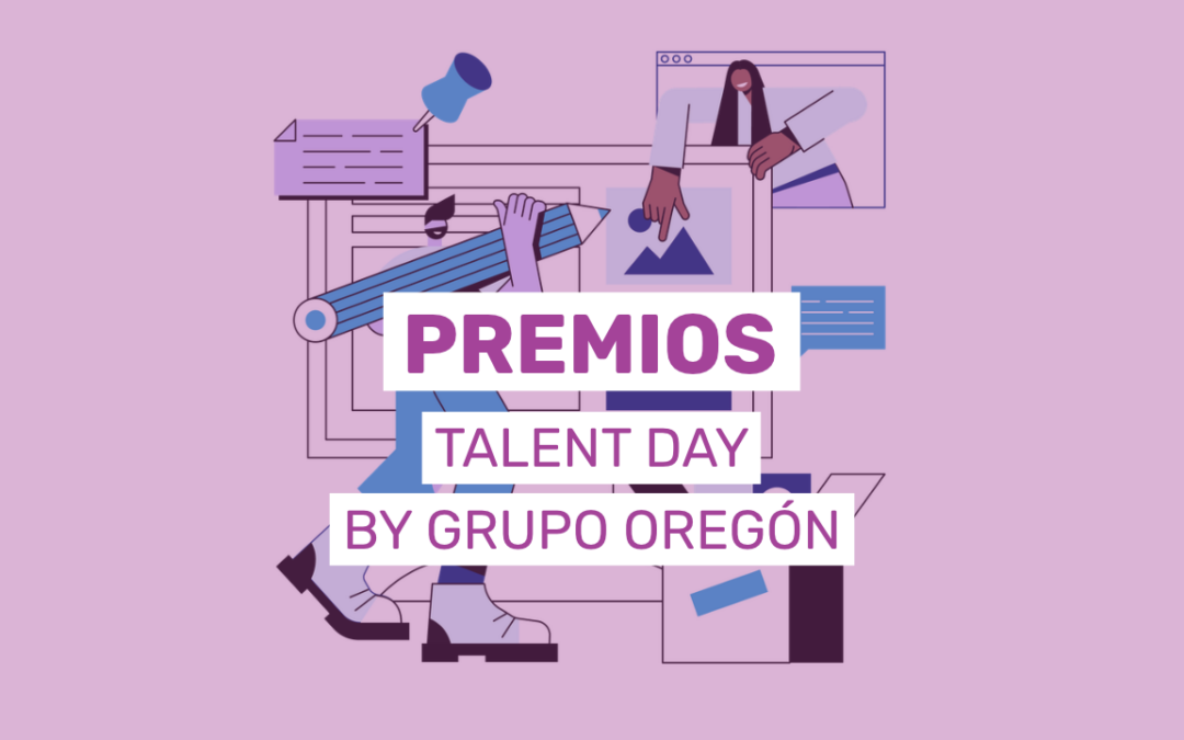 El Talent Day by Grupo Oregón premiará con 6.700 euros y becas de prácticas las mejores propuestas del alumnado universitario